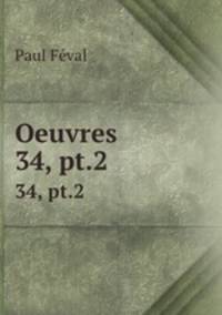 Oeuvres. 34, pt.2