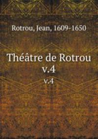 Thtre de Rotrou. v.4