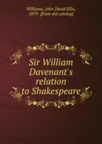 Sir William Davenant`s relation to Shakespeare