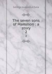 The seven sons of Mammon : a story. 2