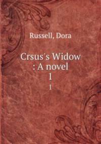 Crsus`s Widow : A novel. 1