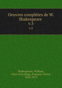 Oeuvres compltes de W. Shakespeare . v.5
