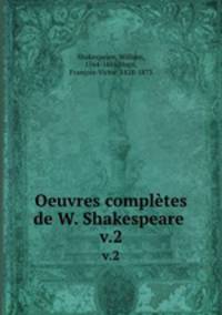 Oeuvres compltes de W. Shakespeare . v.2