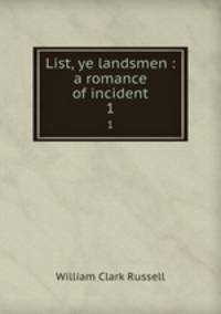 List, ye landsmen : a romance of incident. 1