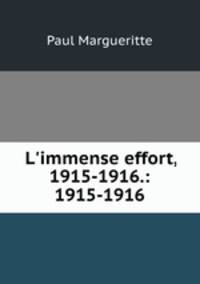 L`immense effort, 1915-1916.: 1915-1916