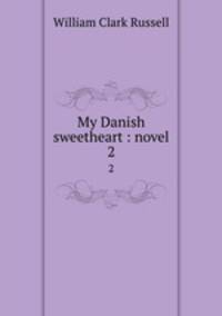 My Danish sweetheart : novel. 2