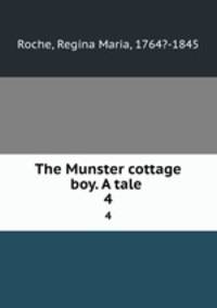 The Munster cottage boy. A tale . 4