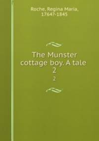 The Munster cottage boy. A tale . 2