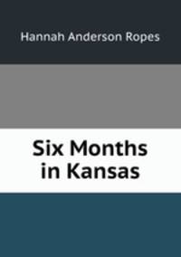 Six Months in Kansas