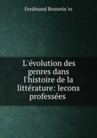 L`volution des genres dans l`histoire de la littrature: lecons professes .