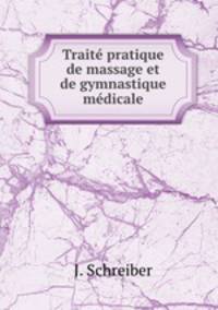 Trait pratique de massage et de gymnastique mdicale