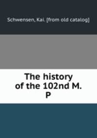 The history of the 102nd M. P