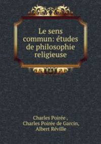 Le sens commun: tudes de philosophie religieuse