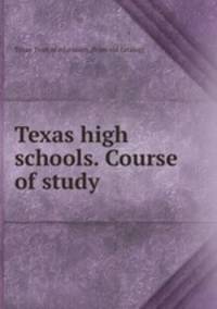 Texas high schools. Course of study