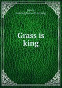 Grass is king