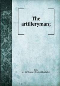 The artilleryman;