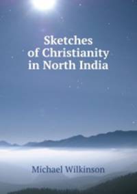 Sketches of Christianity in North India