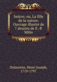 Imirce; ou, La fille de la nature. Ouvrage illustr de 7 dessins de E.-P. Milio