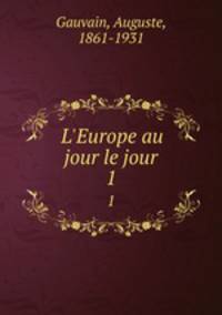 L`Europe au jour le jour. 1