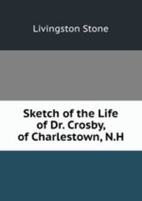 Sketch of the Life of Dr. Crosby, of Charlestown, N.H.