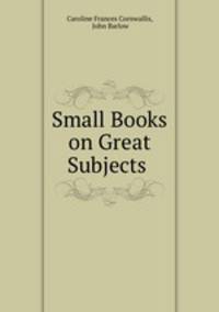Small Books on Great Subjects .