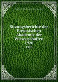 Sitzungsberichte der Preussischen Akademie der Wissenschaften. 1920