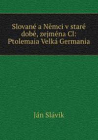 Slovan a Nmci v star dob, zejmna Cl: Ptolemaia Velk Germania