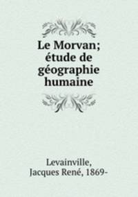 Le Morvan; tude de gographie humaine