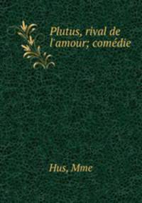 Plutus, rival de l`amour; comdie