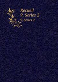 Recueil. 9, Series 2