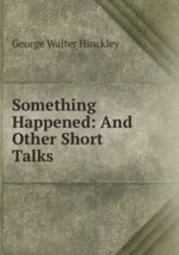 Something Happened: And Other Short Talks