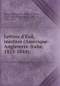 Lettres d`Exil, indites (Amrique-Angleterre-Italie, 1825-1844);