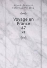 Voyage en France. 47