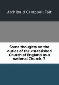 Some thoughts on the duties of the established Church of England as a national Church, 7 .