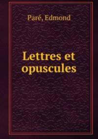 Lettres et opuscules