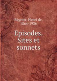 Episodes. Sites et sonnets