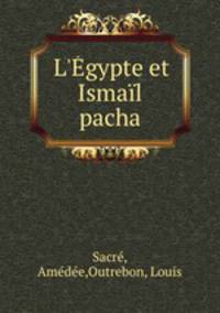 L`gypte et Ismal pacha