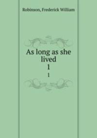 As long as she lived. 1