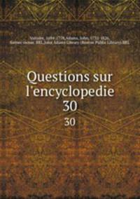 Questions sur l`encyclopedie. 30