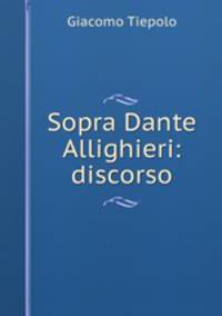 Sopra Dante Allighieri: discorso