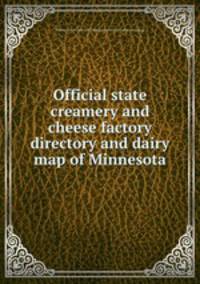 Official state creamery and cheese factory directory and dairy map of Minnesota