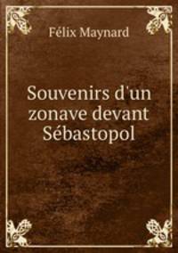 Souvenirs d`un zonave devant Sbastopol