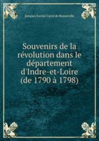 Souvenirs de la rvolution dans le dpartement d`Indre-et-Loire (de 1790 1798)
