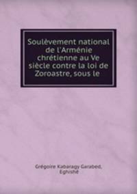 Soulvement national de l`Armnie chrtienne au Ve sicle contre la loi de Zoroastre, sous le .