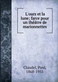 L`ours et la lune; farce pour un thtre de marionnettes