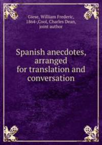 Spanish anecdotes, arranged for translation and conversation