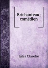 Brichanteau; comdien