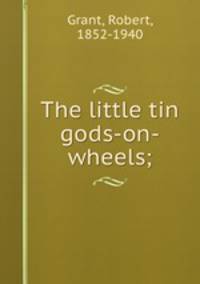 The little tin gods-on-wheels;