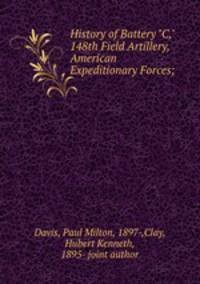 History of Battery "C," 148th Field Artillery, American Expeditionary Forces;