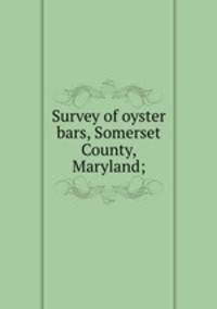 Survey of oyster bars, Somerset County, Maryland;